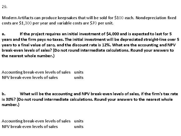 29. Modern Artifacts can produce keepsakes that will be sold for $100 each. Nondepreciation
