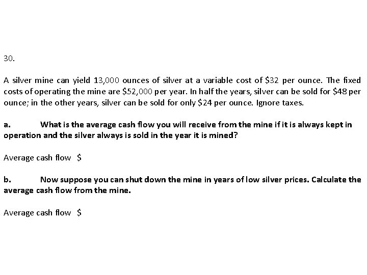 30. A silver mine can yield 13, 000 ounces of silver at a variable