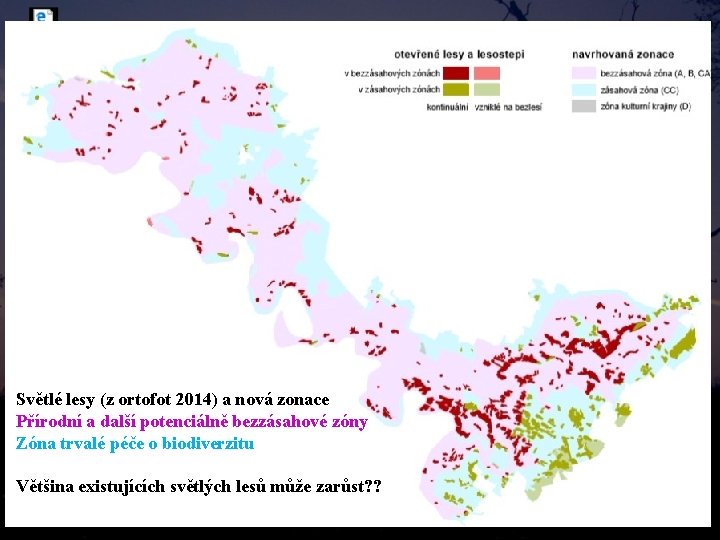 Světlé lesy (z ortofot 2014) a nová zonace Přírodní a další potenciálně bezzásahové zóny