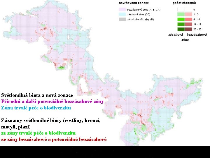 Světlomilná biota a nová zonace Přírodní a další potenciálně bezzásahové zóny Zóna trvalé péče