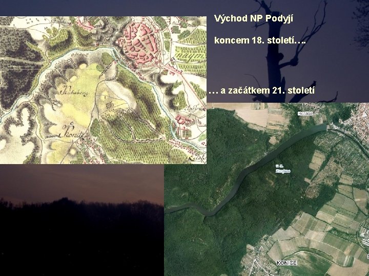 Východ NP Podyjí koncem 18. století…. … a začátkem 21. století 