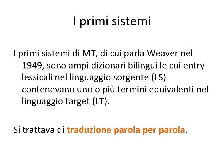 I primi sistemi di MT, di cui parla Weaver nel 1949, sono ampi dizionari