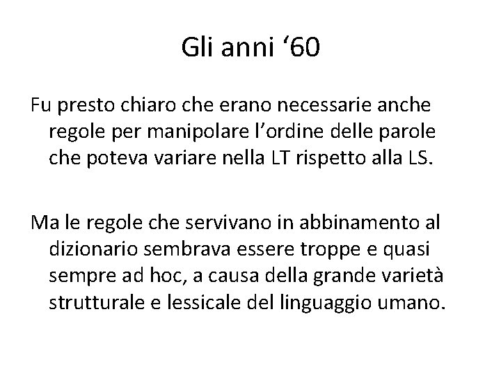 Gli anni ‘ 60 Fu presto chiaro che erano necessarie anche regole per manipolare