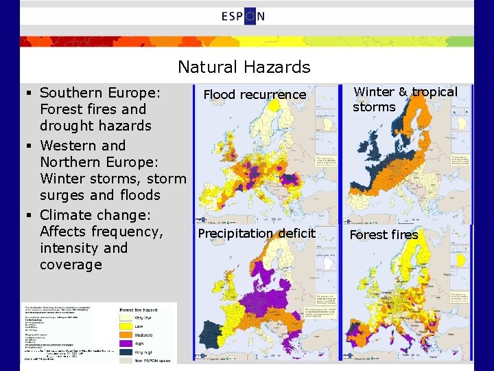Natural Hazards § Southern Europe: Flood recurrence Forest fires and drought hazards § Western