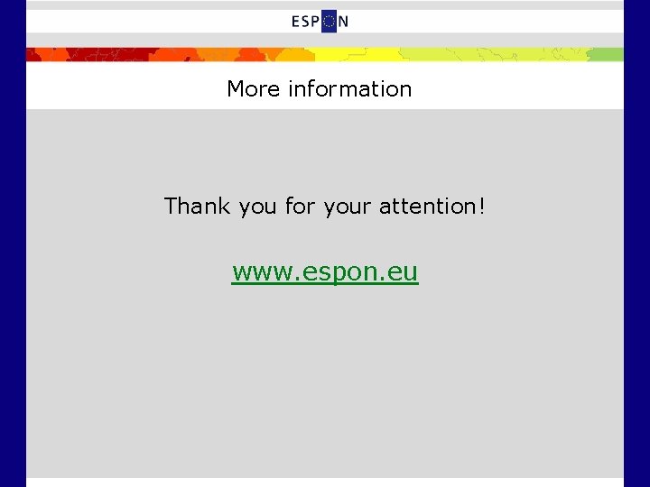 More information Thank you for your attention! www. espon. eu 