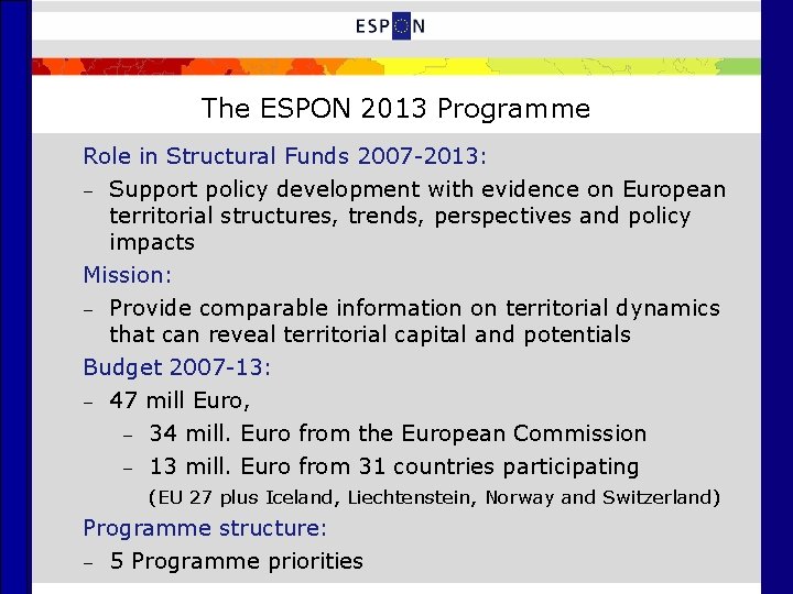 The ESPON 2013 Programme Role in Structural Funds 2007 -2013: – Support policy development