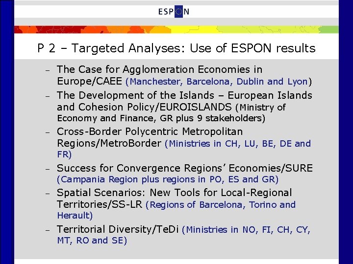 P 2 – Targeted Analyses: Use of ESPON results – – The Case for