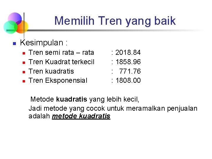 Memilih Tren yang baik n Kesimpulan : n n Tren semi rata – rata