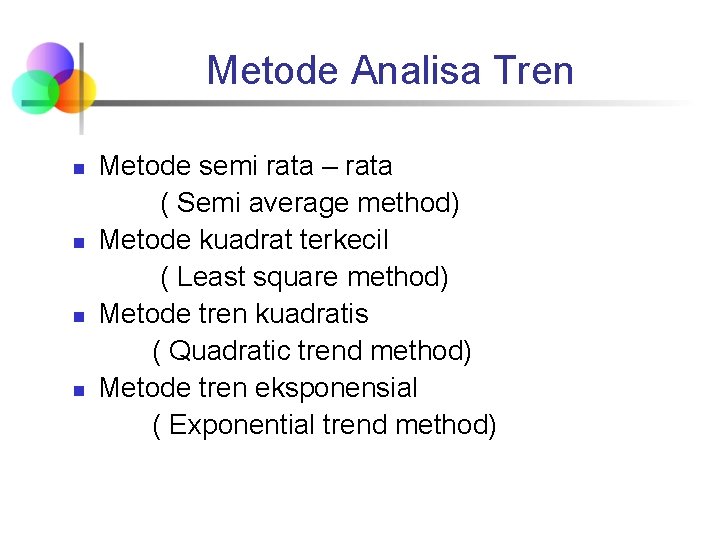 Metode Analisa Tren n n Metode semi rata – rata ( Semi average method)