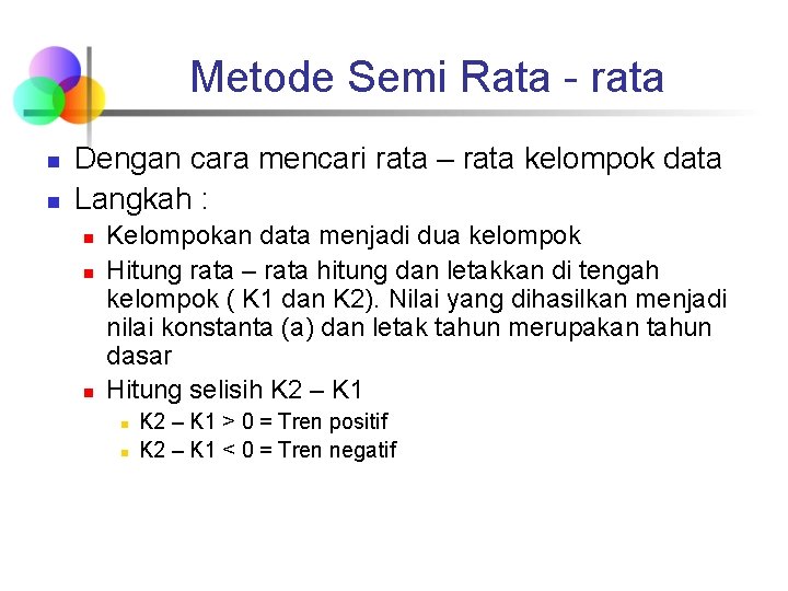 Metode Semi Rata - rata n n Dengan cara mencari rata – rata kelompok