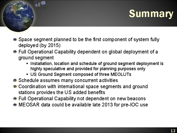 Summary Space segment planned to be the first component of system fully deployed (by