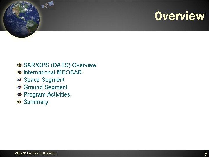 Overview SAR/GPS (DASS) Overview International MEOSAR Space Segment Ground Segment Program Activities Summary MEOSAR