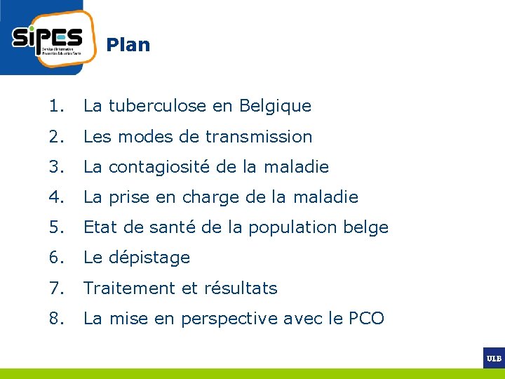 Plan 1. La tuberculose en Belgique 2. Les modes de transmission 3. La contagiosité