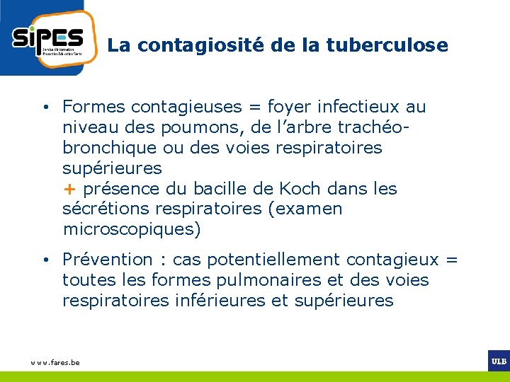 La contagiosité de la tuberculose • Formes contagieuses = foyer infectieux au niveau des