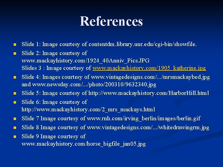 References n n n n Slide 1: Image courtesy of contentdm. library. unr. edu/cgi-bin/showfile.