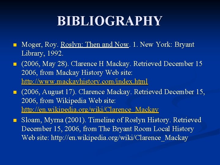 BIBLIOGRAPHY n n Moger, Roy. Roslyn: Then and Now. 1. New York: Bryant Library,