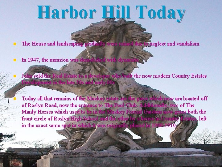 Harbor Hill Today n The House and landscaping gradually were ruined due to neglect