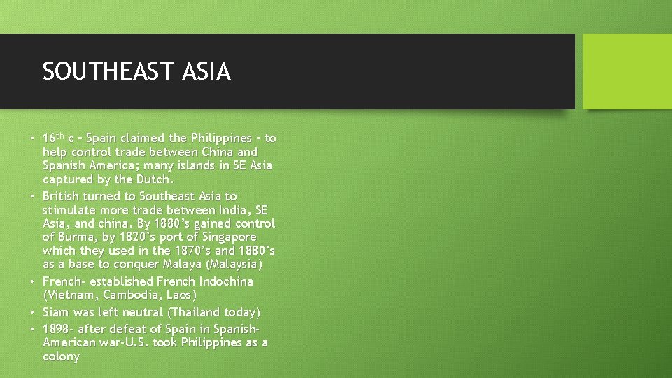 SOUTHEAST ASIA • 16 th c – Spain claimed the Philippines – to help SOUTHEAST ASIA • 16 th c – Spain claimed the Philippines – to help