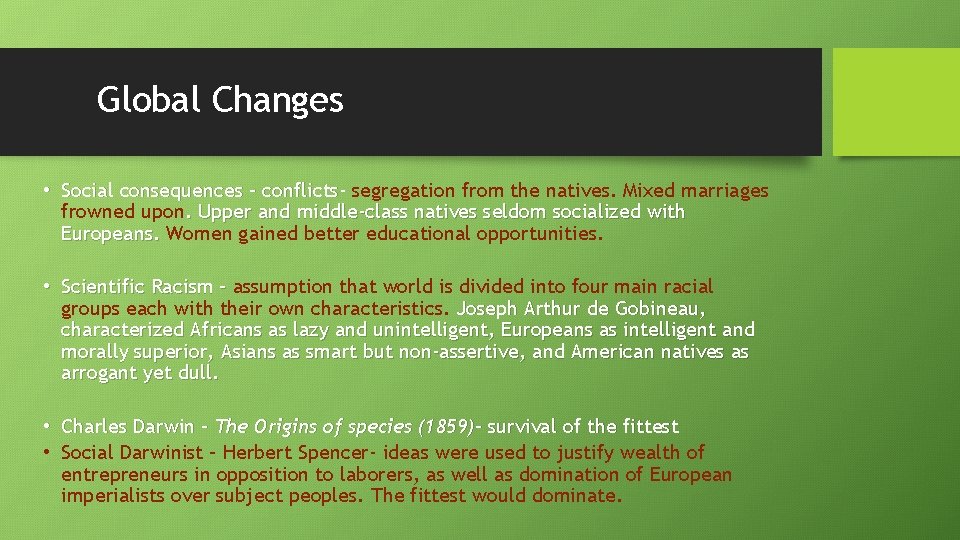 Global Changes • Social consequences – conflicts- segregation from the natives. Mixed marriages frowned