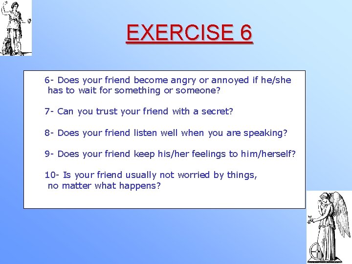 EXERCISE 6 6 - Does your friend become angry or annoyed if he/she has