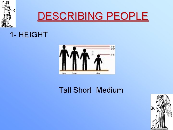 DESCRIBING PEOPLE 1 - HEIGHT Tall Short Medium 