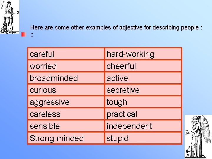 Here are some other examples of adjective for describing people : : : careful