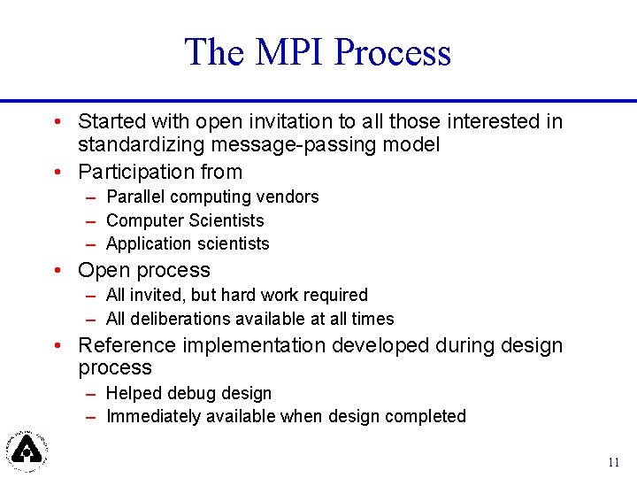 The MPI Process • Started with open invitation to all those interested in standardizing