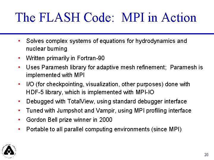 The FLASH Code: MPI in Action • Solves complex systems of equations for hydrodynamics