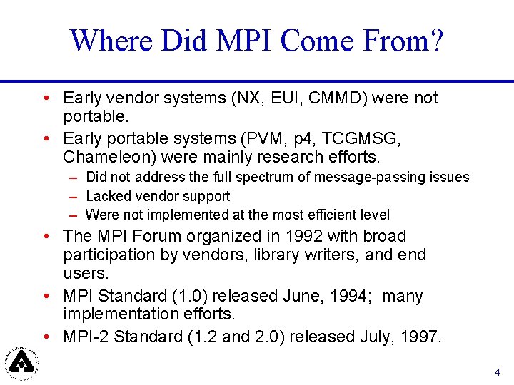 Where Did MPI Come From? • Early vendor systems (NX, EUI, CMMD) were not