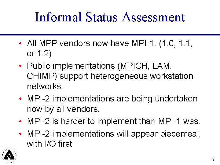 Informal Status Assessment • All MPP vendors now have MPI-1. (1. 0, 1. 1,