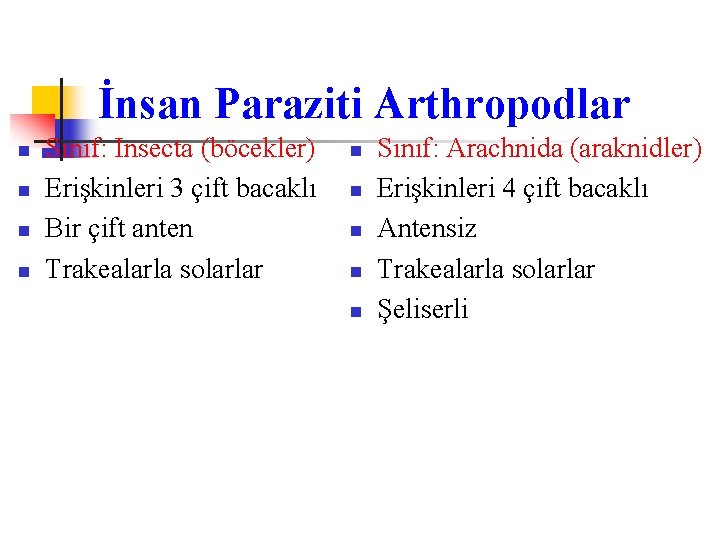 İnsan Paraziti Arthropodlar n n Sınıf: Insecta (böcekler) Erişkinleri 3 çift bacaklı Bir çift