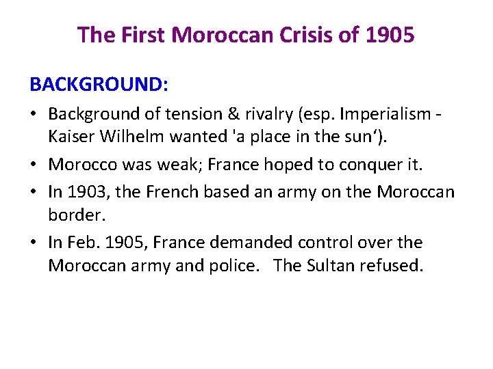 The First Moroccan Crisis of 1905 BACKGROUND: • Background of tension & rivalry (esp.