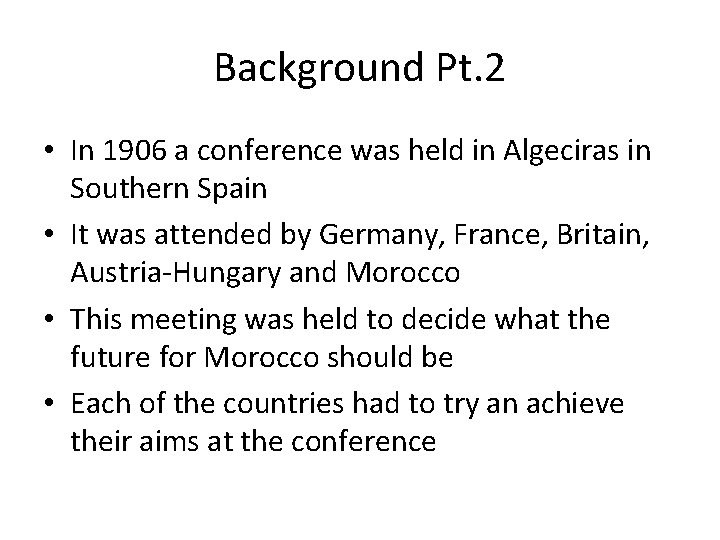 Background Pt. 2 • In 1906 a conference was held in Algeciras in Southern