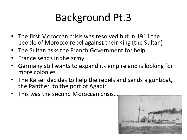 Background Pt. 3 • The first Moroccan crisis was resolved but in 1911 the