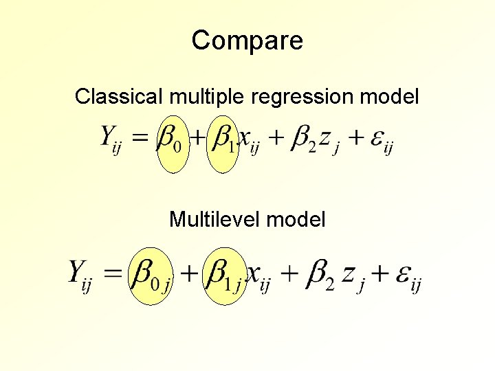 Compare Classical multiple regression model Multilevel model 