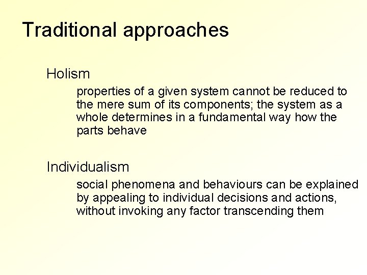 Traditional approaches Holism properties of a given system cannot be reduced to the mere
