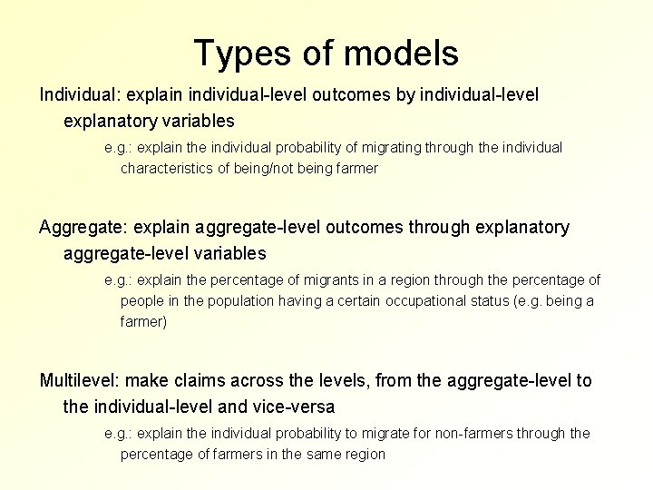 Types of models Individual: explain individual-level outcomes by individual-level explanatory variables e. g. :