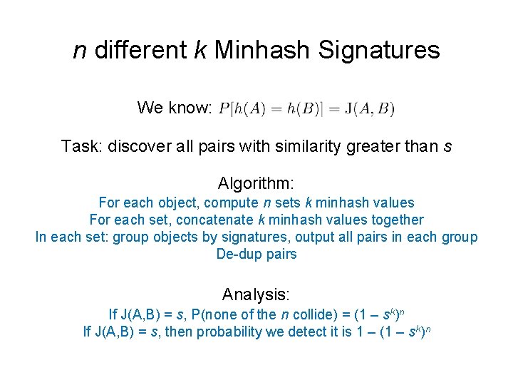 n different k Minhash Signatures We know: Task: discover all pairs with similarity greater
