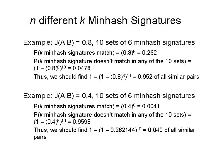 n different k Minhash Signatures Example: J(A, B) = 0. 8, 10 sets of