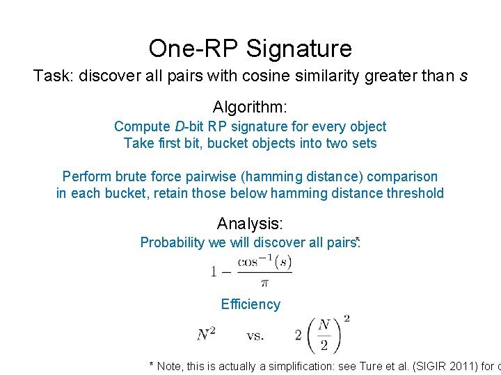 One-RP Signature Task: discover all pairs with cosine similarity greater than s Algorithm: Compute