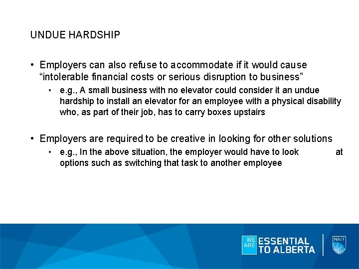UNDUE HARDSHIP • Employers can also refuse to accommodate if it would cause “intolerable
