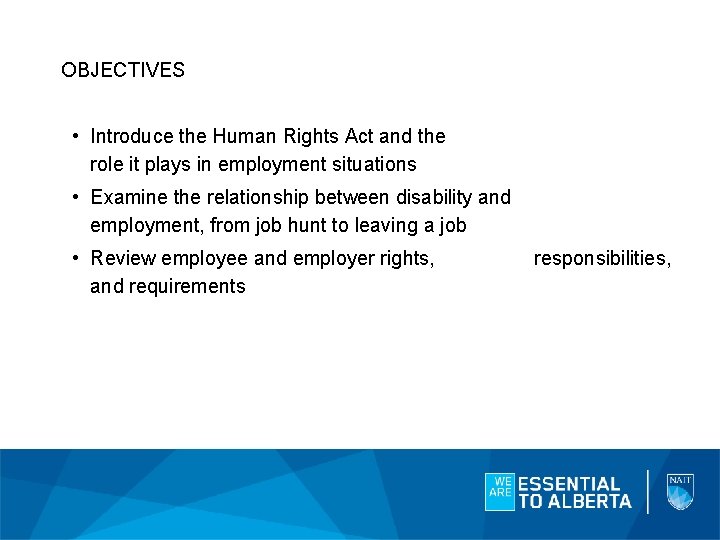 OBJECTIVES • Introduce the Human Rights Act and the role it plays in employment