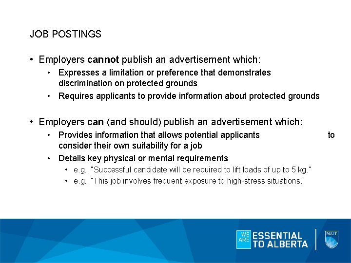 JOB POSTINGS • Employers cannot publish an advertisement which: • Expresses a limitation or