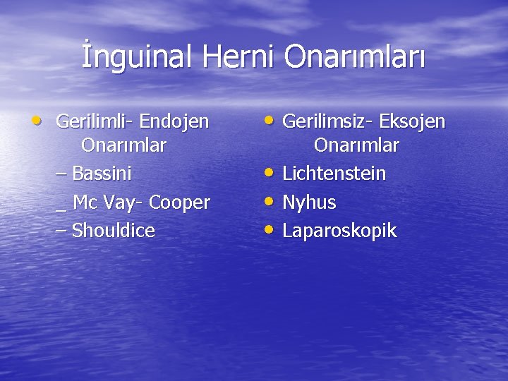 İnguinal Herni Onarımları • Gerilimli- Endojen Onarımlar – Bassini _ Mc Vay- Cooper –