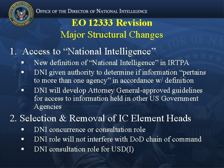 EO 12333 Revision Major Structural Changes 1. Access to “National Intelligence” § § §