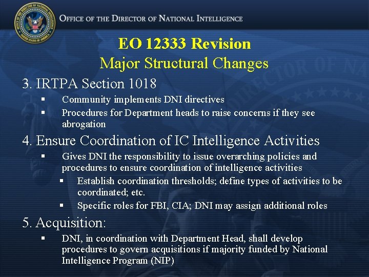 EO 12333 Revision Major Structural Changes 3. IRTPA Section 1018 § § Community implements