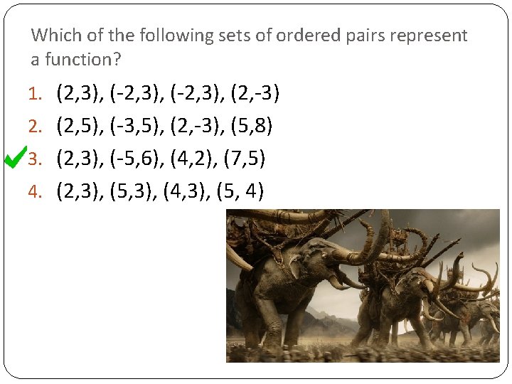Which of the following sets of ordered pairs represent a function? 1. (2, 3),