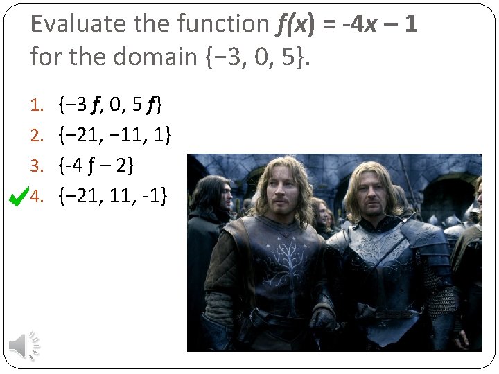 Evaluate the function ƒ(x) = -4 x – 1 for the domain {− 3,