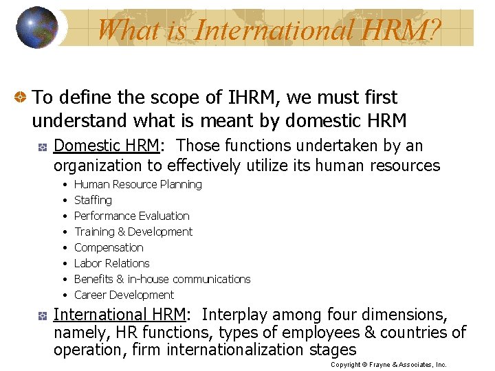 What is International HRM? To define the scope of IHRM, we must first understand