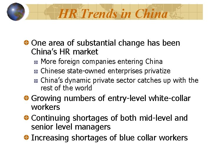 HR Trends in China One area of substantial change has been China’s HR market